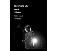 J'adore ma vie suivi de Gilbert