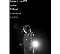 J'adore ma vie suivi de Gilbert Sonia Bester (Auteur)