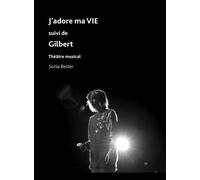 J'adore ma vie suivi de Gilbert - Sonia Bester - Esse Que - broché - Théâtre