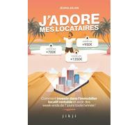 J'adore Mes Locataires - Comment Investir Dans L'immobilier Locatif Rentable Et Avoir Des W nds De 7 Jours Toute L'année !