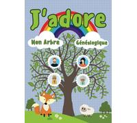 J'adore mon arbre généalogique: Un cahier souvenir tout doux à remplir. Un loisir créatif et ludique pour faire découvrir à votre enfant les racines de son histoire.