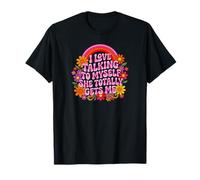 J'adore Parler à Moi-même, Elle me Rend Totalement drôle T-Shirt