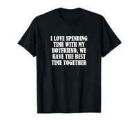 J'adore passer du temps avec mon petit ami, nous avons le meilleur... T-Shirt