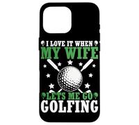 J'adore Quand ma Femme me Laisse Jouer au Golf Coque pour iPhone 16 Pro Max