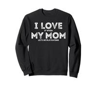 J'adore quand ma mère me laisse jouer à des courses drôles Sweatshirt