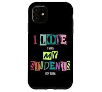 J'adore Quand Mes élèves arrêtent de Parler, Professeur d'école drôle Coque pour iPhone 11