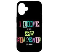 J'adore Quand Mes élèves arrêtent de Parler, Professeur d'école drôle Coque pour iPhone 16