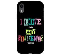 J'adore Quand Mes élèves arrêtent de Parler, Professeur d'école drôle Coque pour iPhone XR