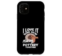 J'adore Quand Nous fabriquons de la poterie Ensemble Coque pour iPhone 11