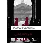 Jadwiga - Marta Kwaśnicka (Buch auf Polnisch)