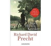 Richard David Precht - Jäger, Hirten, Kritiker - Eine Utopie für die digitale Ge - Poche