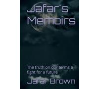 Jafar's Memoirs: The truth on our terms a fight for a future
