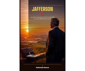 JAFFERSON B.: La storia irriverente di chi ha visto tutto e non ha dimenticato niente