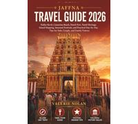 Jaffna Travel Guide 2026: Exploring Nallur Kovil, Casuarina Beach, Dutch Fort, Tamil Cultural Traditions, Island Day Trips, and Seasonal Festivals with Practical Tips for Every Type of Visitor