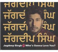 Jagdeep Singh - Who's gonna Love you [UK Import]