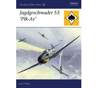 Jagdgeschwader 53 'pik-as', Aviation Elite Units John Weal (Auteur)