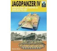 Jagdpanzer IV German Army and WaffenSS Tank Destroyers by Dennis Oliver Dennis Oliver (Auteur)