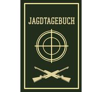 Jagdtagebuch: Praktisches Jagd- und Schussbuch im A5-Format - Ideale Geschenkidee, leicht zu handhaben