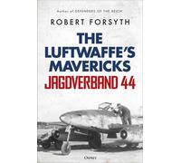 Jagdverband 44 The Luftwaffe’s Mavericks - Robert Forsyth - Osprey Publishing - ebook (ePub) - Livre