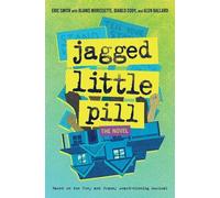 Jagged Little Pill: The Novel