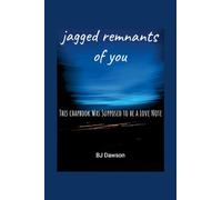 jagged remnants of you: This chapbook Was Supposed to be a Love Note