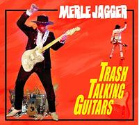 Jagger, Merle - Trash Talking Guitars