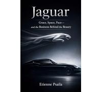 Jaguar: Grace, Space, Pace-and the Business Behind the Beauty