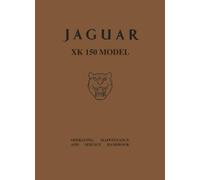 Jaguar XK150 Model Operating, Maintenance and Service Handbook: Part No. E/111/2