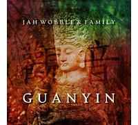 Jah Wobble And Family - Guanyin [Import]