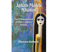 Jahan Malek Khatun: The Ghazal as Survival