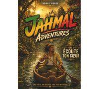 JAHMAL ADVENTURES: Tome 1 : Écoute ton cœur