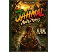 JAHMAL ADVENTURES: Tome 1 : Écoute ton cœur