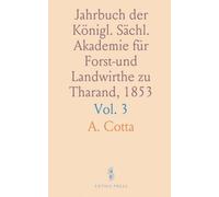 Jahrbuch der Königl. Sächl. Akademie für Forst-und Landwirthe zu Tharand, 1853: Des Forstwirthschaftlichen Jahrbuches Neunter Band