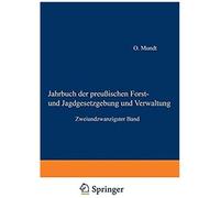 Jahrbuch Der Preußischen Forst- Und Jagdgesetzgebung Und Verwaltung