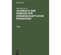 Jahrbuch Des Vereins Für Wissenschaftliche Pädagogik. Erläuterungen. 17/1885