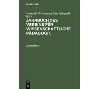 Jahrbuch Des Vereins Für Wissenschaftliche Pädagogik. Jahrgang 19
