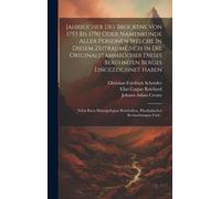 Jahrbücher Des Brockens Von 1753 Bis 1790 Oder Namenkunde Aller Personen Welche In Diesem Zeitraume Sich In Die Originalstammbücher Dieses Berühmten ... Physikalischen Beobachtungen Und...