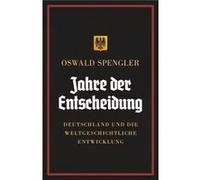 Jahre der Entscheidung Deutschland und die weltgeschichtliche Entwicklung - Oswald Spengler - Legend Books Sp. z o.o. - Livre en Anglais Oswald SpenglerOswald Spengler (Auteur)
