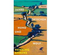 Jahre zwischen Hund und Wolf: Roman