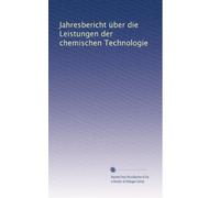 Jahresbericht über die Leistungen der chemischen Technologie (Volume 3) (German Edition)