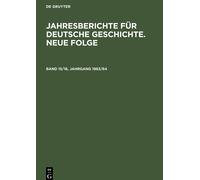 Jahresberichte Für Deutsche Geschichte. Neue Folge. Band 15/16, Jahrgang 1963/64