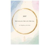 Jahresjournal 2027 | Mein Kalender. Mein Jahr. Mein Weg | Im Rhythmus der Zeit: Das Journal kombiniert uralte Weisheiten des Maya-Kalenders mit ... bewusstes wahrnehmen der Energien des Jahres