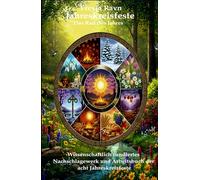 Jahreskreisfeste: Das Rad des Jahres: Wissenschaftlich fundiertes Nachschlagewerk und Arbeitsbuch der acht Jahreskreisfeste