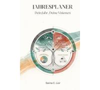 Jahresplaner- Dein Jahr, Deine Visionen: gestalte nicht nur dein Jahr, gestalte dein neues Leben. Werde die beste Version deiner selbst und verwandle ... dem Weg zu mehr Klarheit und innerer Stärke.