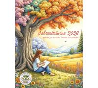 Jahresträume 2026 - Kalender zum Ausmalen, Träumen und Innehalten: Kalender-Malbuch für Erwachsene für Entspannung, Kreativität und Achtsamkeit