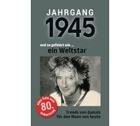 Jahrgang 1945 und so gefeiert wie ... ein Weltstar | Das Geschenk für Männer zum 80. Geburtstag: Eine schöne Kombination aus Glückwunschkarte & Geschenkbuch - 100 Seiten voller Überraschungen