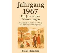 Jahrgang 1967 - Ein Jahr voller Erinnerungen: Zeitgeschichte, Kultur & Alltag aus 1967 und den 60er Jahren