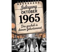 Jahrgang Oktober 1965 - Das geschah in deinem Geburtsmonat: Ein besonderes Geschenk für alle, die im Oktober 1965 geboren wurden - Die wichtigsten Ereignisse deines ersten Lebensmonats