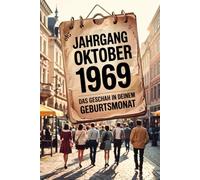 Jahrgang Oktober 1969 - Das geschah in deinem Geburtsmonat: Ein besonderes Geschenk für alle, die im Oktober 1969 geboren wurden - Die wichtigsten Ereignisse deines ersten Lebensmonats