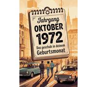 Jahrgang Oktober 1972 - Das geschah in deinem Geburtsmonat: Ein besonderes Geschenk für alle, die im Oktober 1972 geboren wurden - Die wichtigsten Ereignisse deines ersten Lebensmonats
